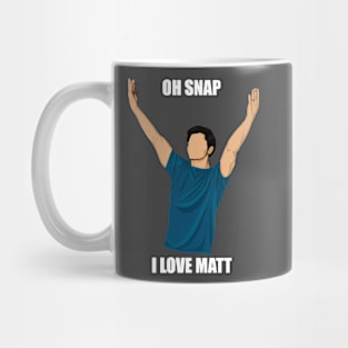 oh snap i love Matt Mug